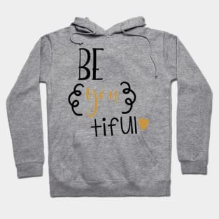 Beautiful Be You tiful Hoodie